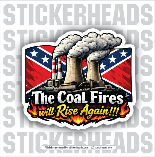 THE COAL FIRES WILL RISE AGAIN! - Boilermaker Coal Plant Miner Sticker