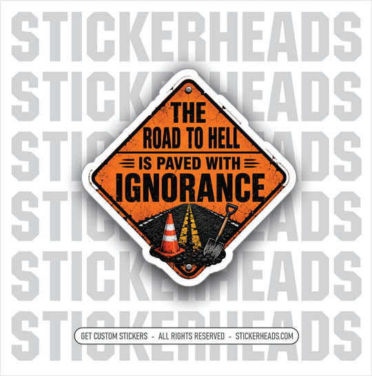 THE ROAD TO HELL IS PAVED - Pavement Road Construction  - Sticker