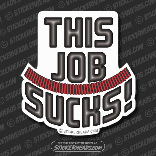 This Job Sucks!  Vacuum Truck - Hydro Blaster Blasting  Sticker