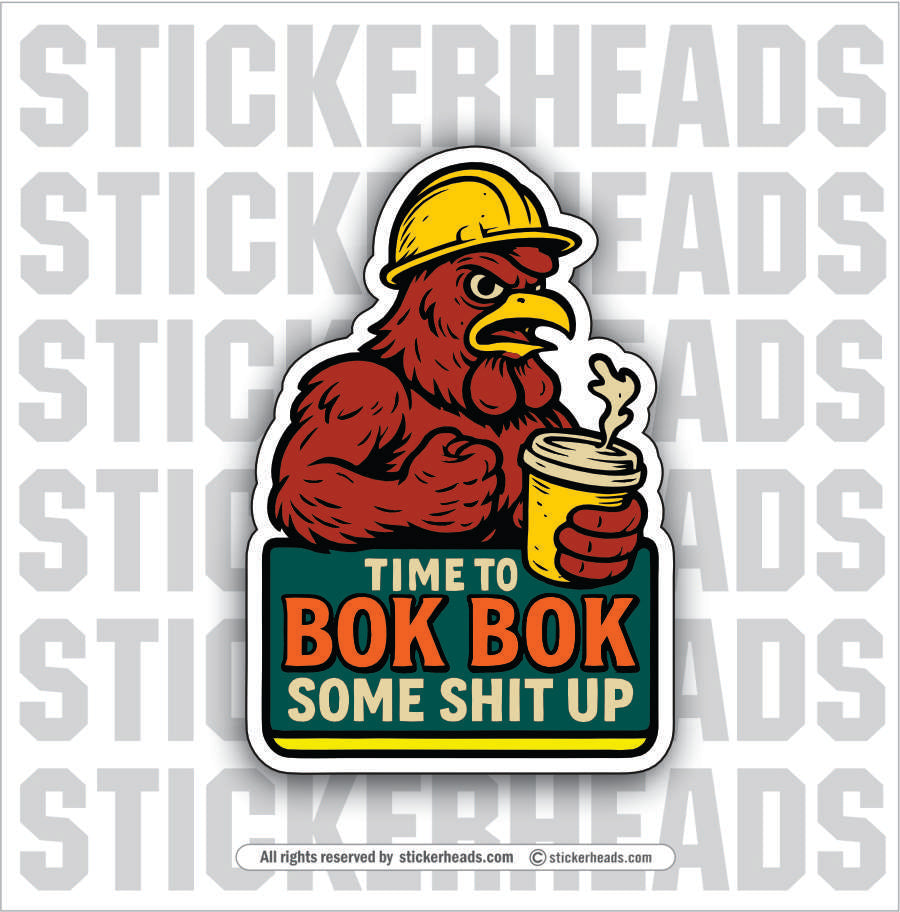 TIME TO BOK BOK SOME SHIT UP - CHICKEN - Work Union Mis Funny Sticker