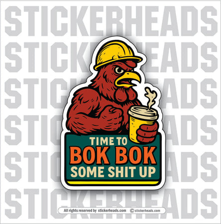TIME TO BOK BOK SOME SHIT UP - CHICKEN - Work Union Mis Funny Sticker