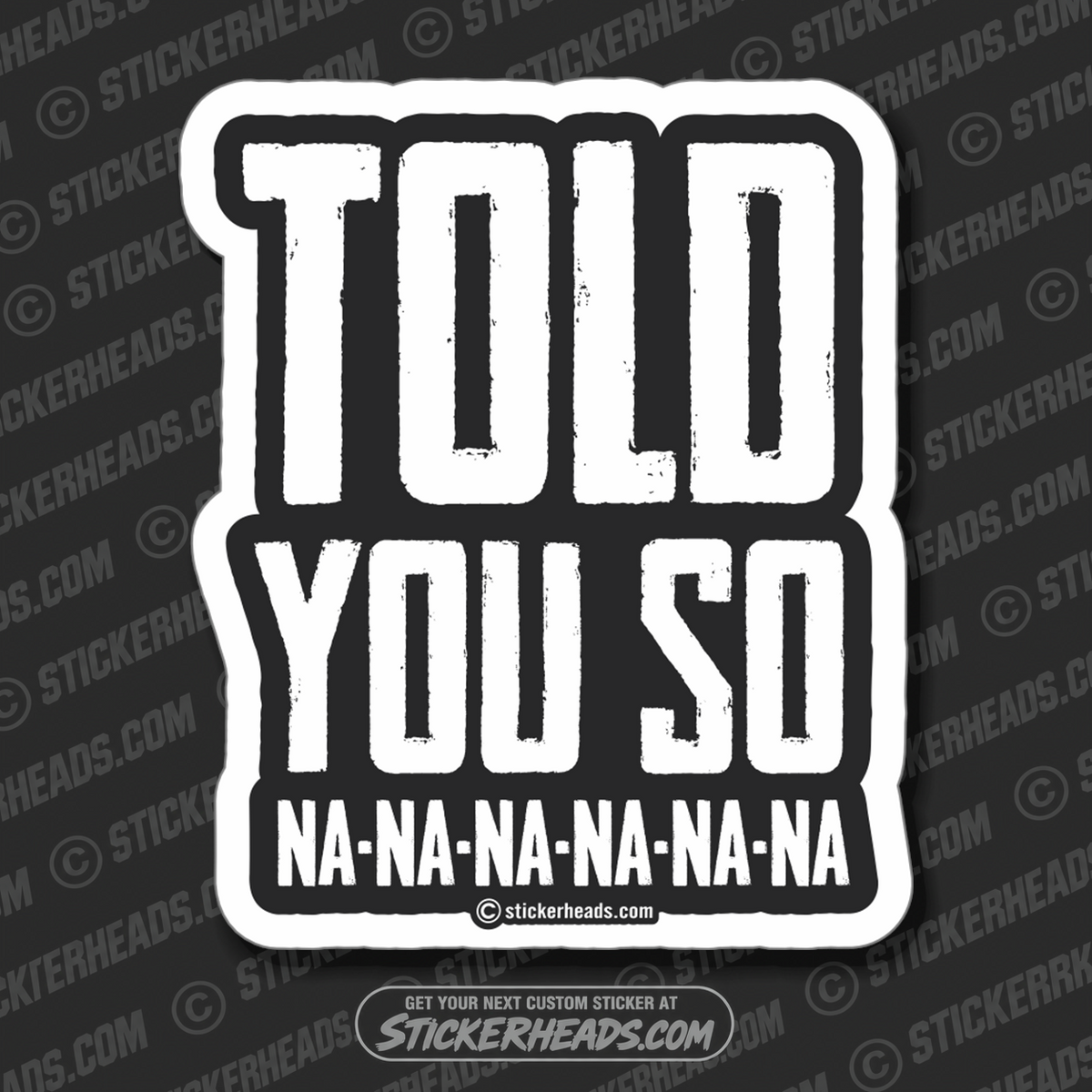 TOLD YOU SO  - Work Union Misc Funny Sticker