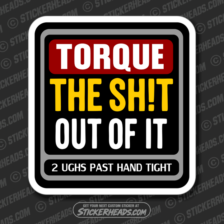 TORQUE THE SHIT OUT OF IT - Funny Work Misc Sticker