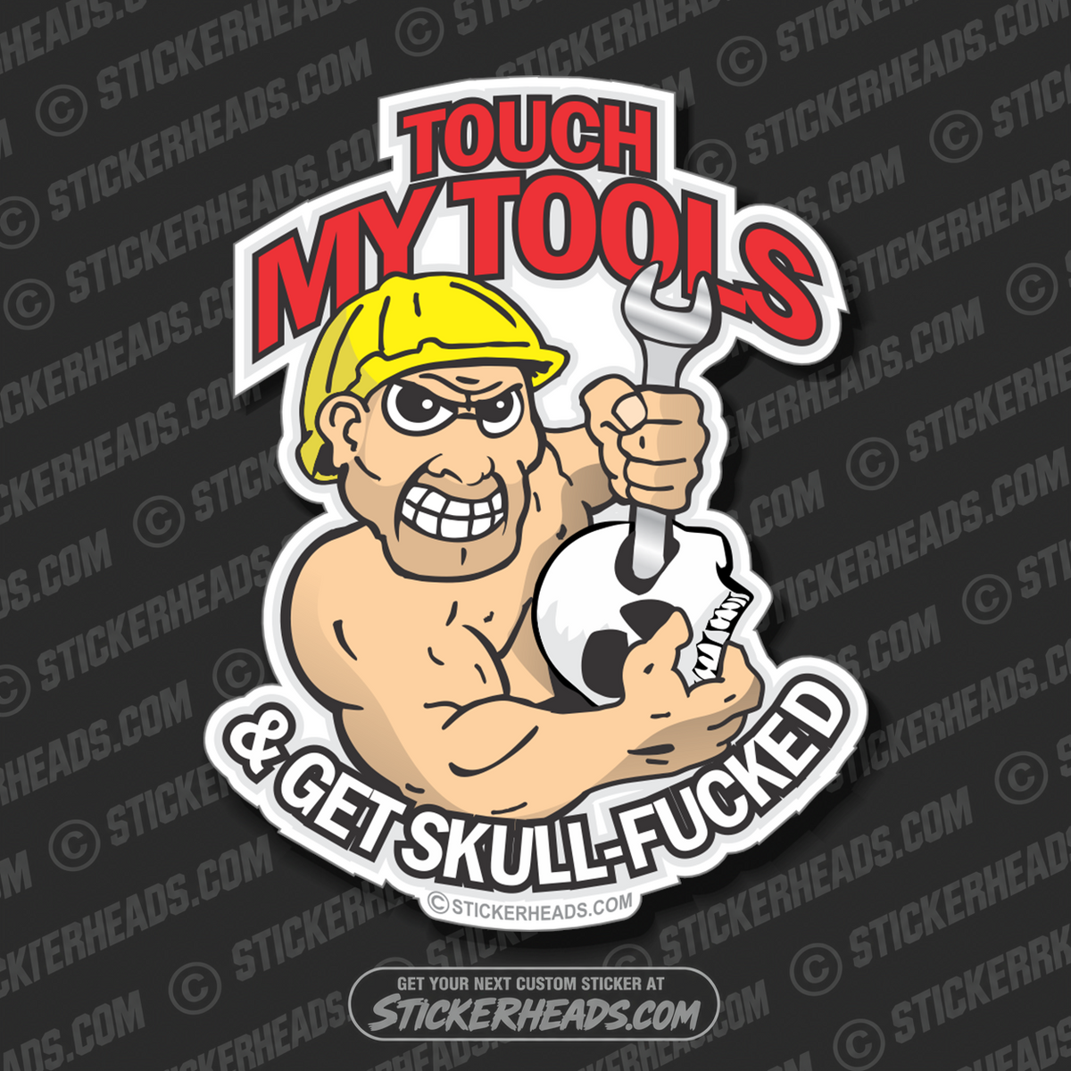 Touch My Tools Get SKULL FUCKED - Work Job Sticker