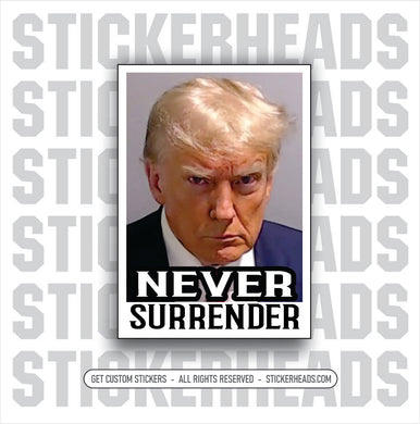 NEVER SURRENDER - Anti Democrat -  TRUMP - Political Funny misc Sticker