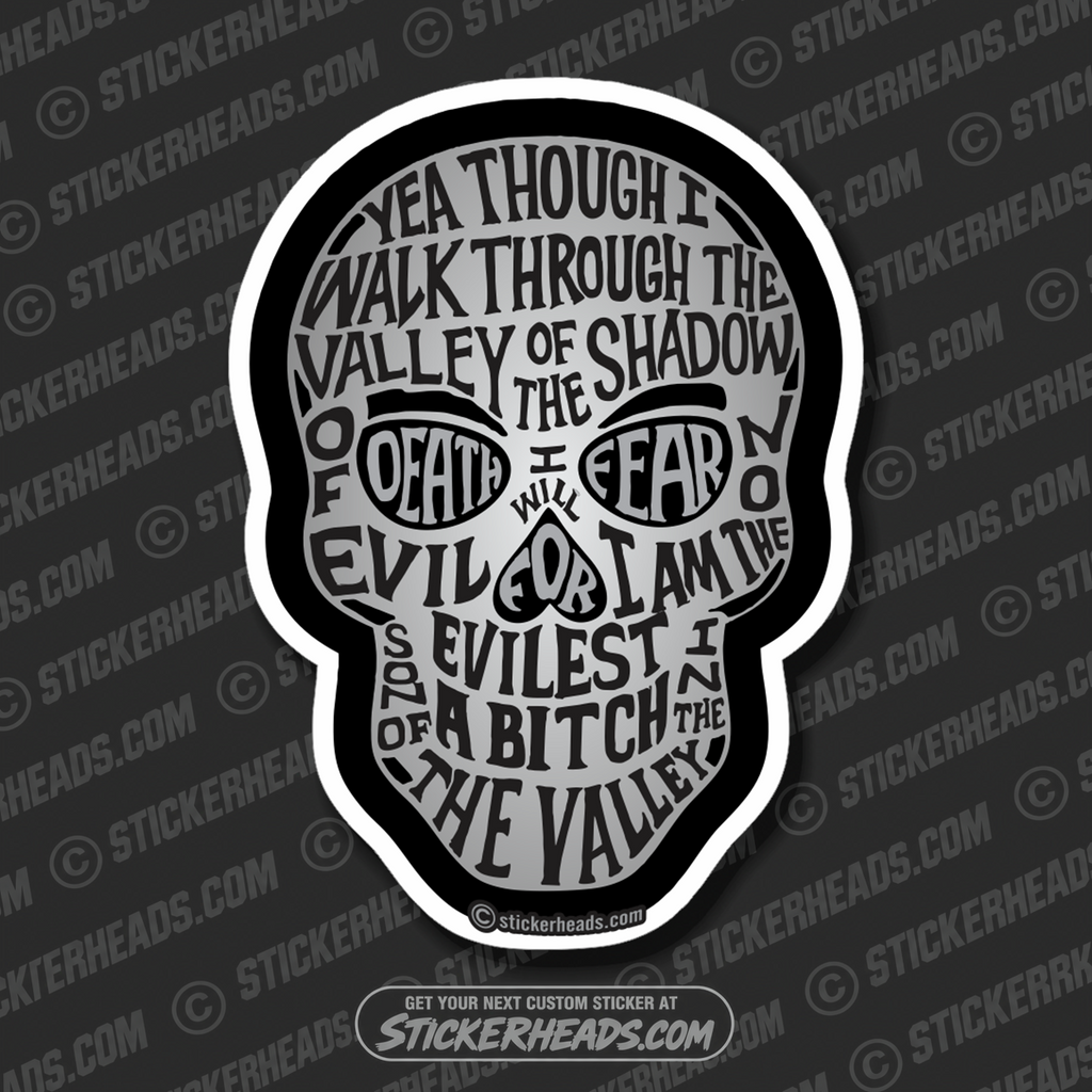Walk Through the Valley Of The Shadow Of Death - Fear No Evil - Son Of A Bitch  Cool Skull - Skull - Sticker