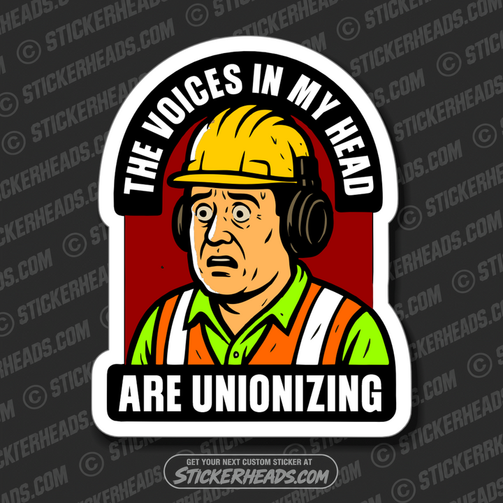 VOICES IN MY HEAD UNIONIZING  - Funny  Conspiracy Sticker