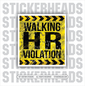 Walking HR Violation - Work Union Misc Funny Sticker