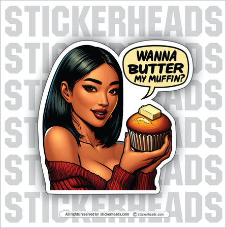WANNA BUTTER MY MUFFIN?  - funny sexy cute girl  -  Sticker
