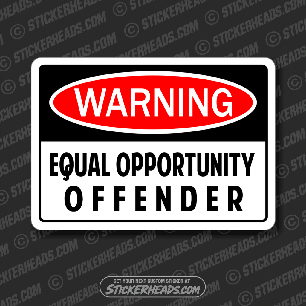 WARNING EQUAL OPPORTUNITY OFFENDER -  Work Job Funny Sticker