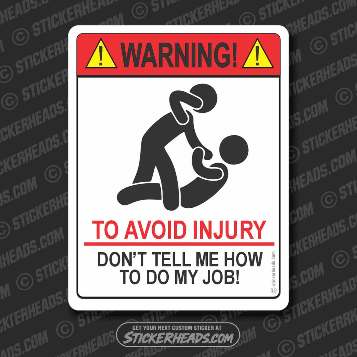 Warning - To Avoid Injury - Don't tell me how to do my job   -  Misc Funny Work Union Sticker