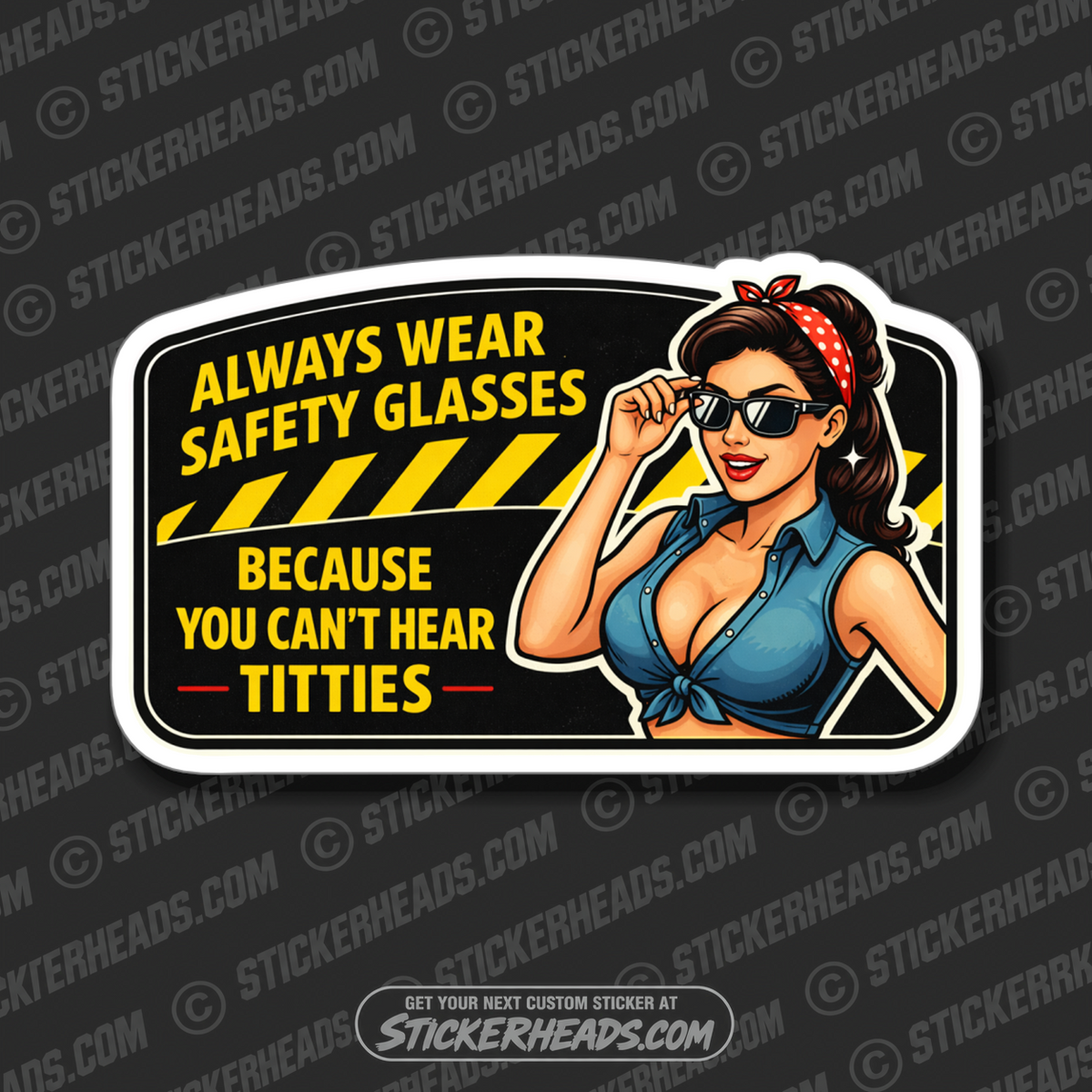 ALWAYS WEAR SAFETY GLASSES BECAUSE YOU CANT HEAR TITTIES - funny sticker