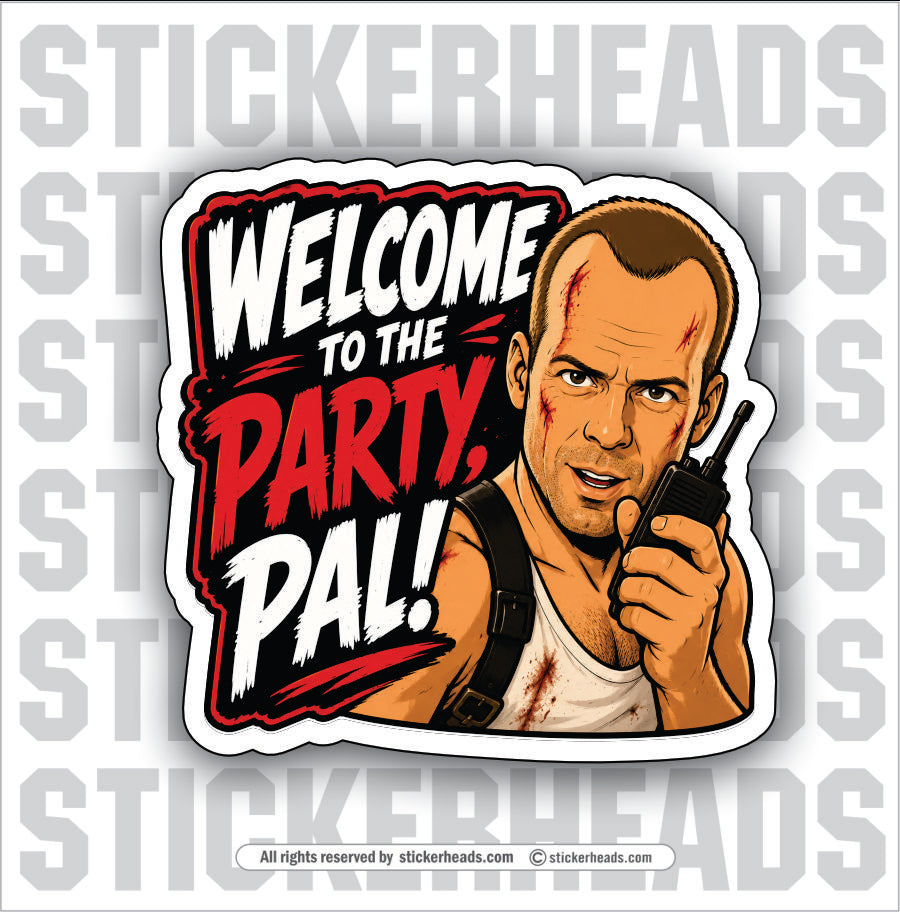 WELCOME TO THE PARTY PAL - funny sticker