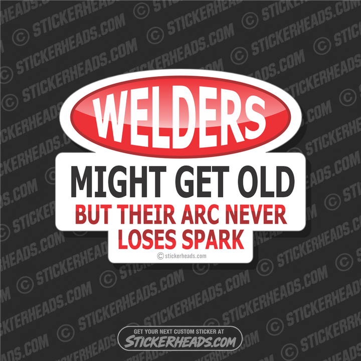 Welders Might Get OLD - Sexy - welding weld sticker