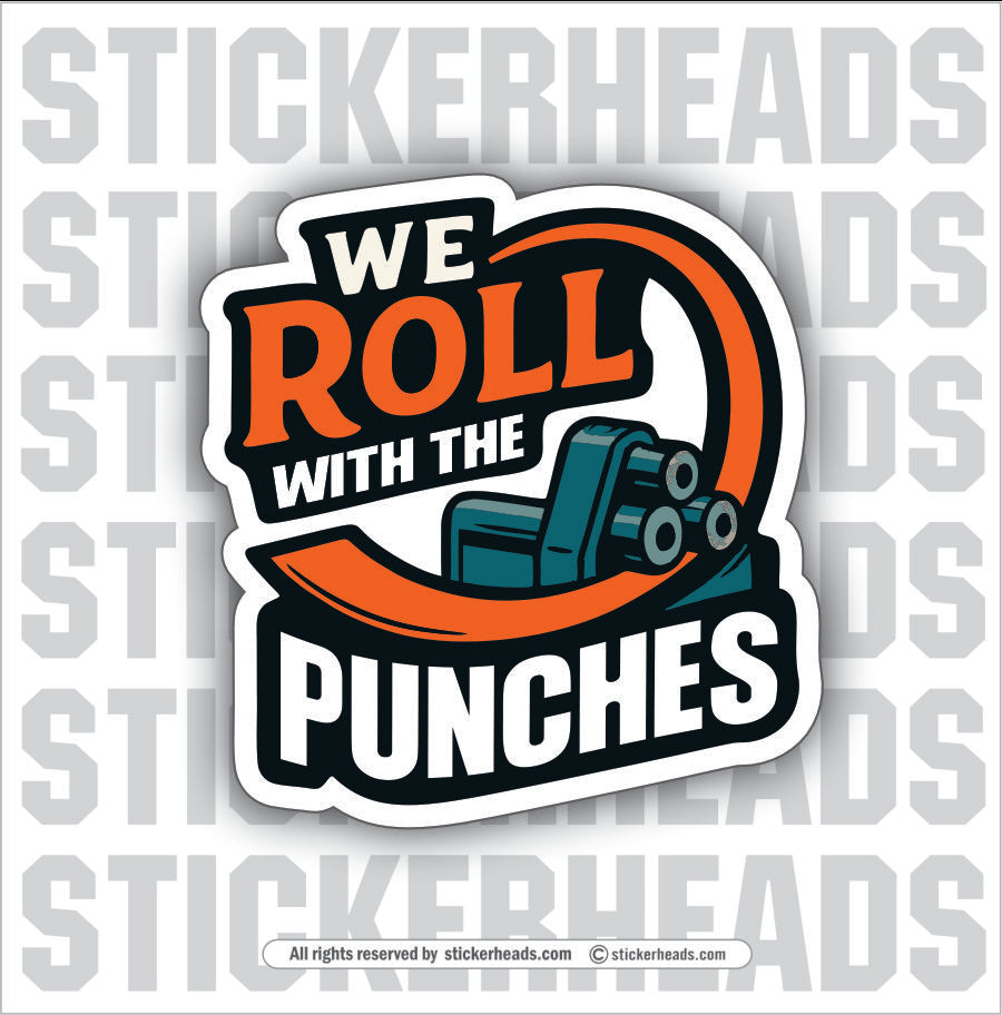 WE ROLL WITHT THE PUNCHES -  PLATE/ ANGLE ROLL BENDER OPERATOR - Sticker