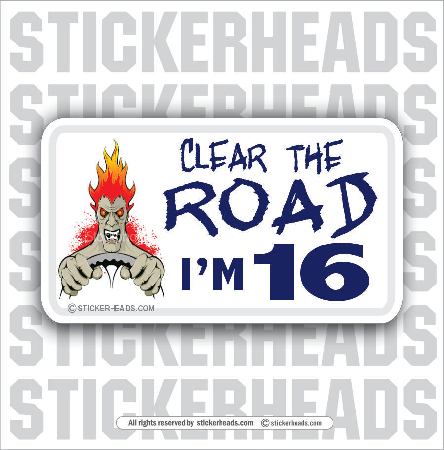 Clear The Road I'm 16  - Attitude Sticker