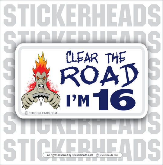 Clear The Road I'm 16  - Attitude Sticker