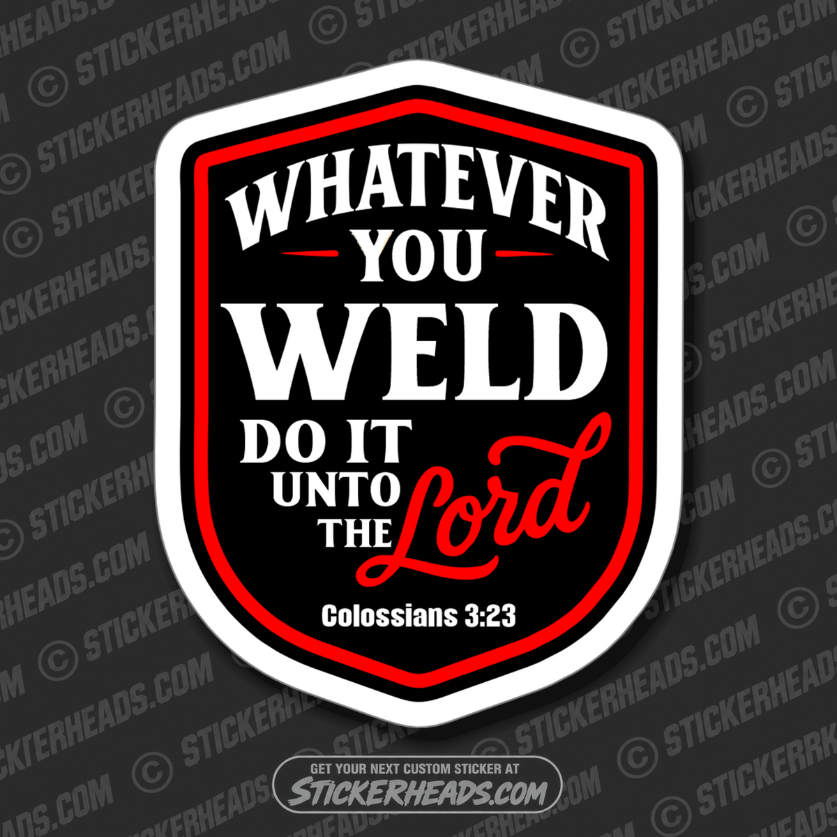 WHATEVER YOU WELD DO IT UNTO THE LORD -  Religious Weld WELDING Welder Sticker