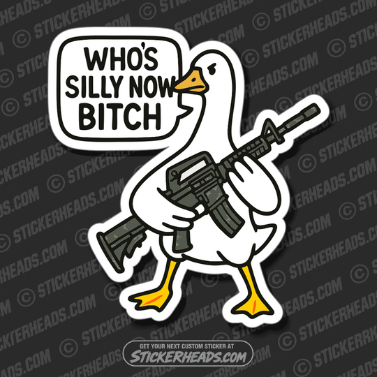 WHO'S SILLY NOW BITCH - Funny Work Misc Sticker