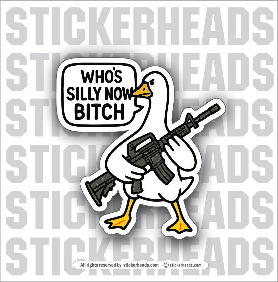 WHO'S SILLY NOW BITCH - Funny Work Misc Sticker