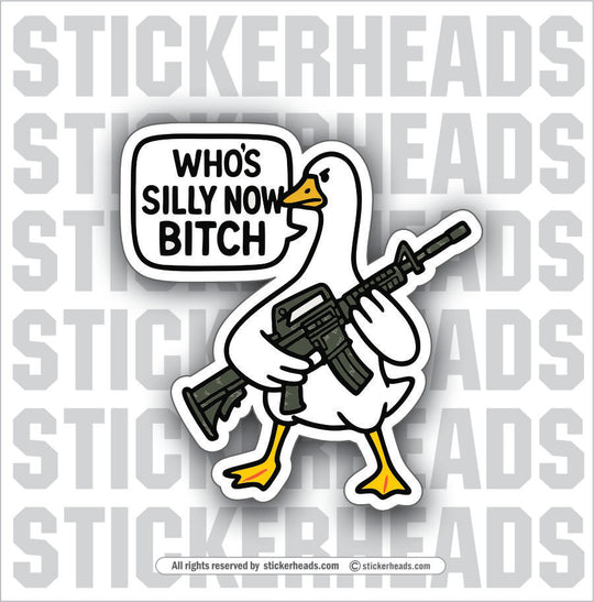 WHO'S SILLY NOW BITCH - Funny Work Misc Sticker