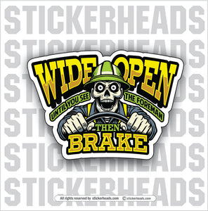 WIDE OPEN UNITL YOU SEE THE FORMAN THEN BRAKE   - SKULL - WORK Funny Sticker