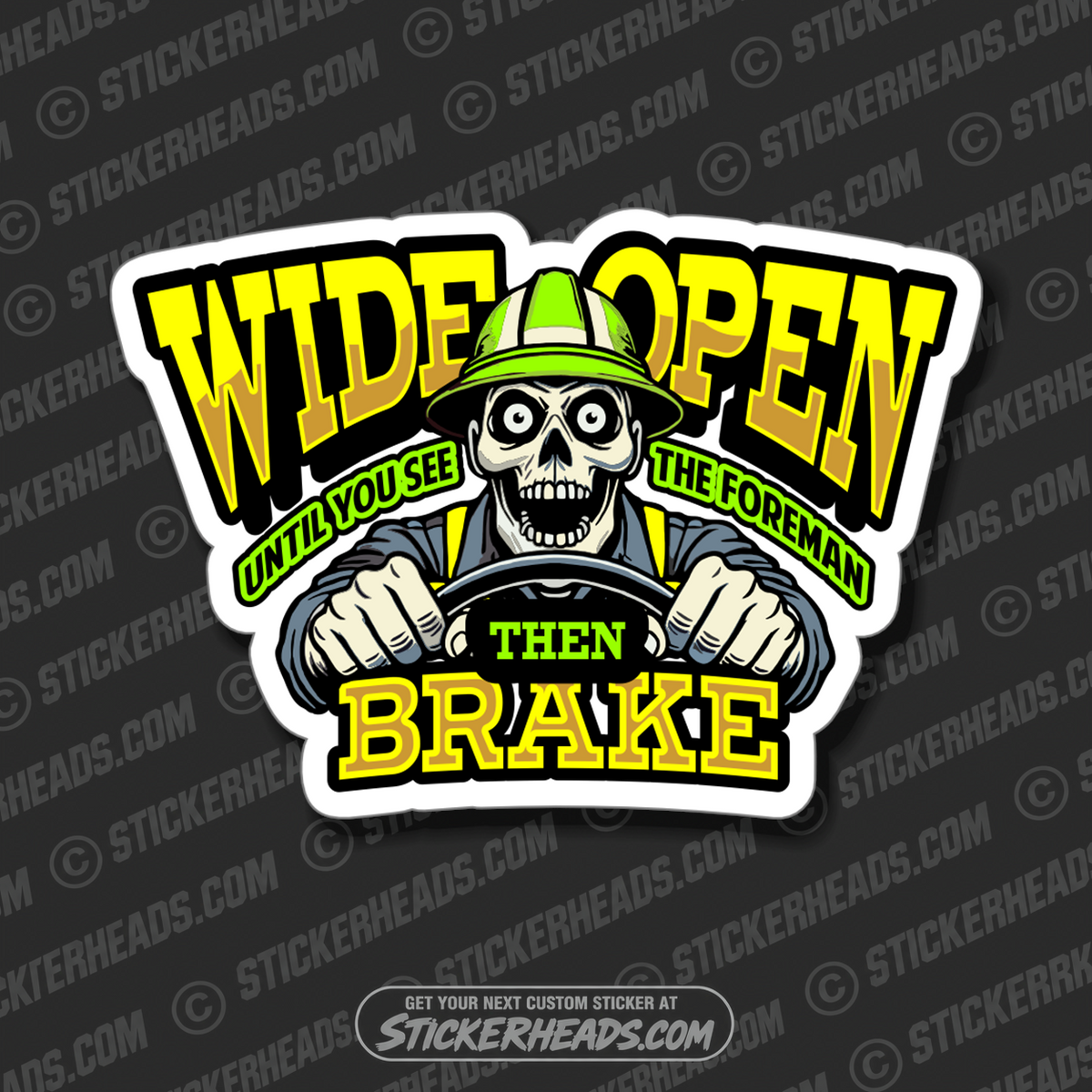WIDE OPEN UNITL YOU SEE THE FORMAN THEN BRAKE   - SKULL - WORK Funny Sticker
