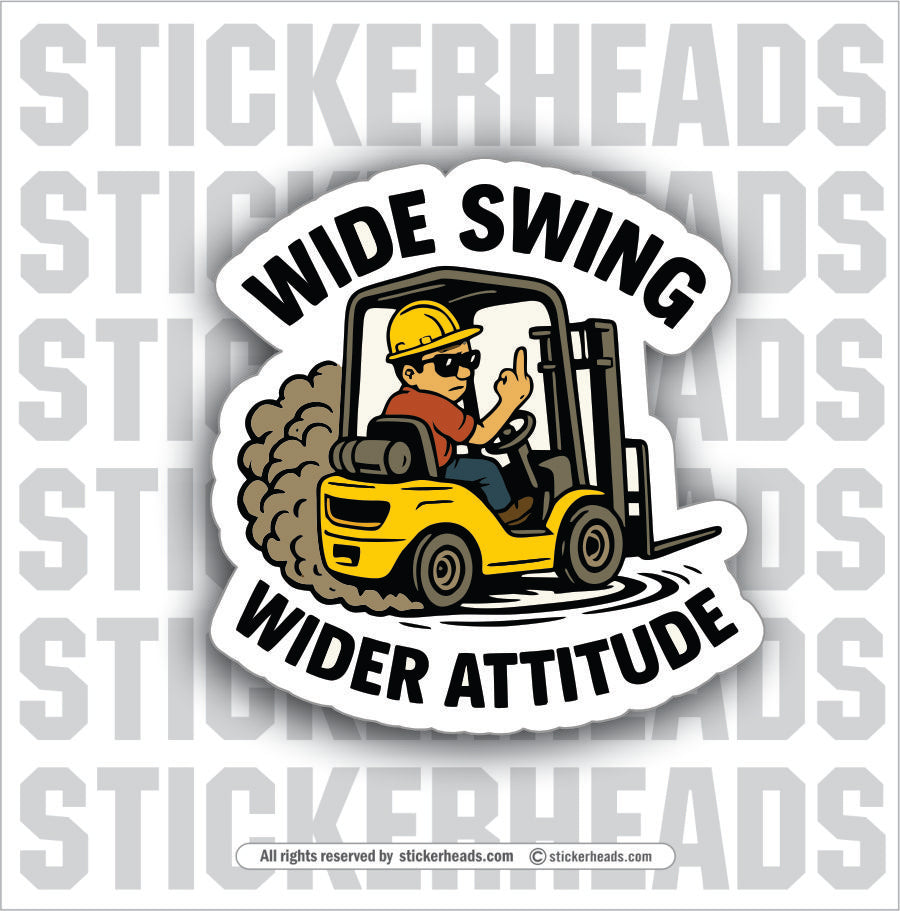 WIDE SWING WIDER ATTITUDE - Forklift Operator Sticker