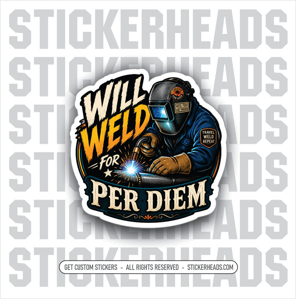WILL WELD FOR PER DIEM -  funny sticker
