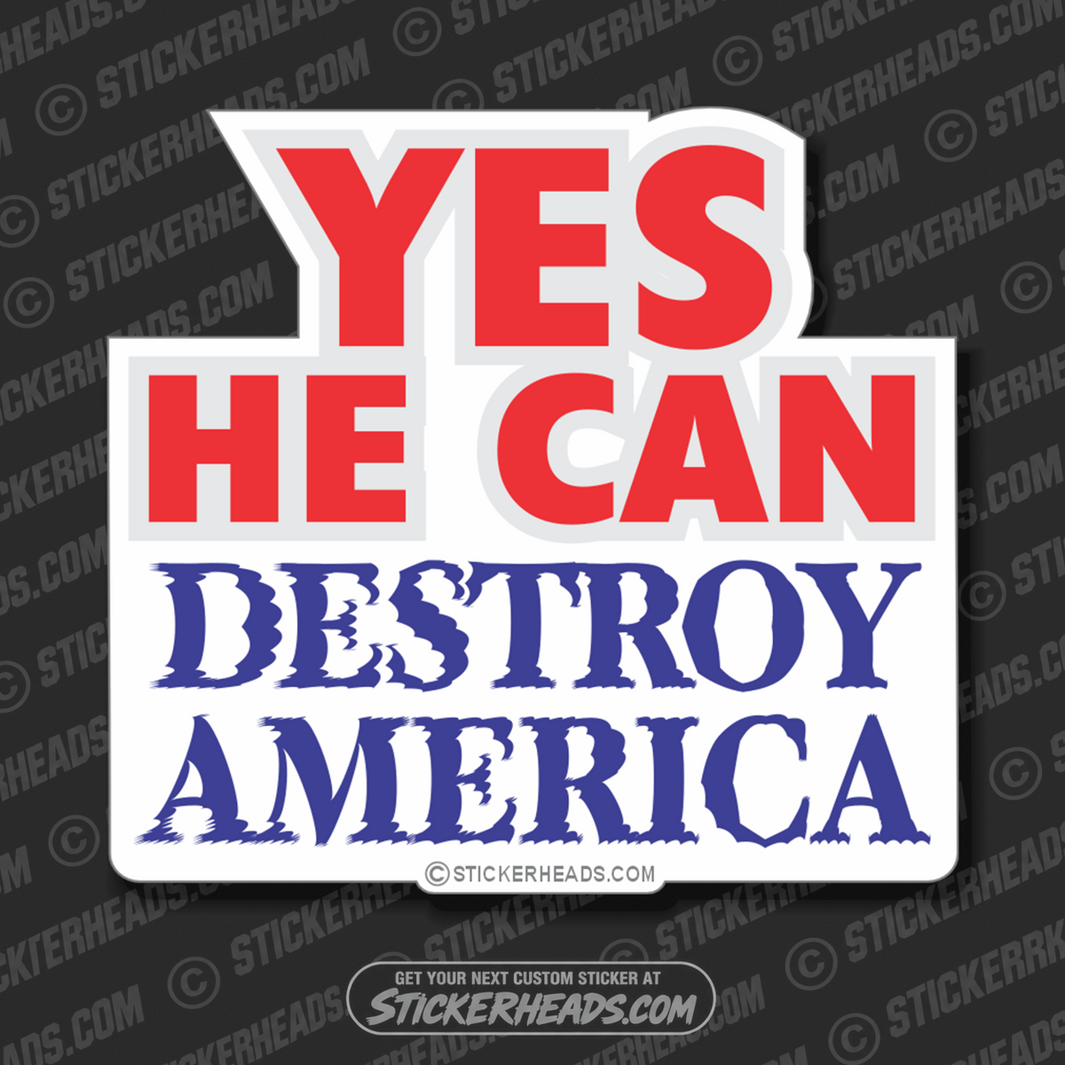 Yes He Can Destroy AMERICA - Political Sticker