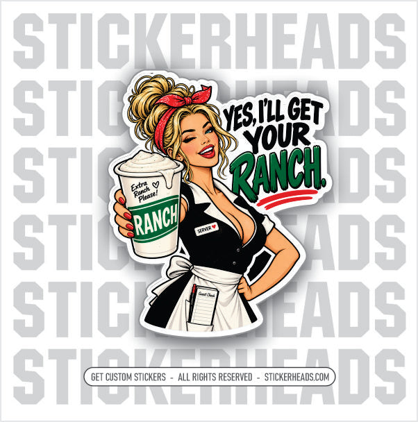 YES I'LL GET YOUR RANCH - SERVER - WAITRESS  WORK  Sticker
