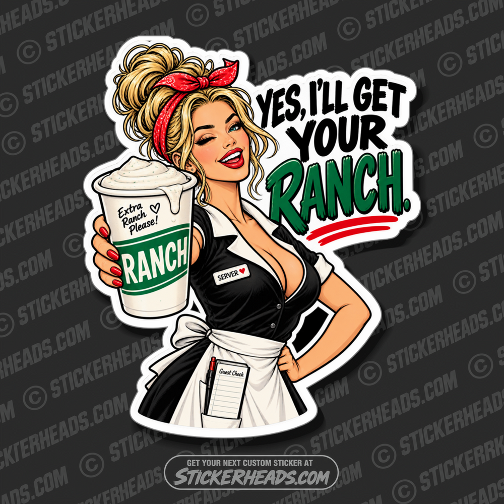 YES I'LL GET YOUR RANCH - SERVER - WAITRESS  Sticker