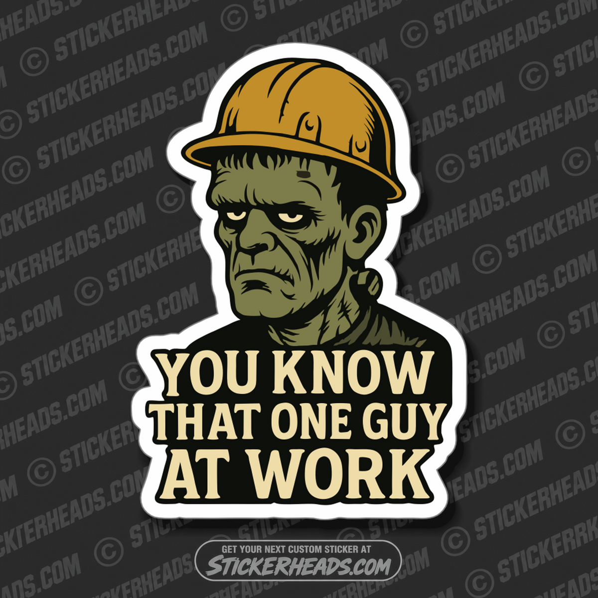 YOU KNOW THAT ONE GUY AT WORK - FRANKENSTEIN - Work Union Mic Funny Sticker