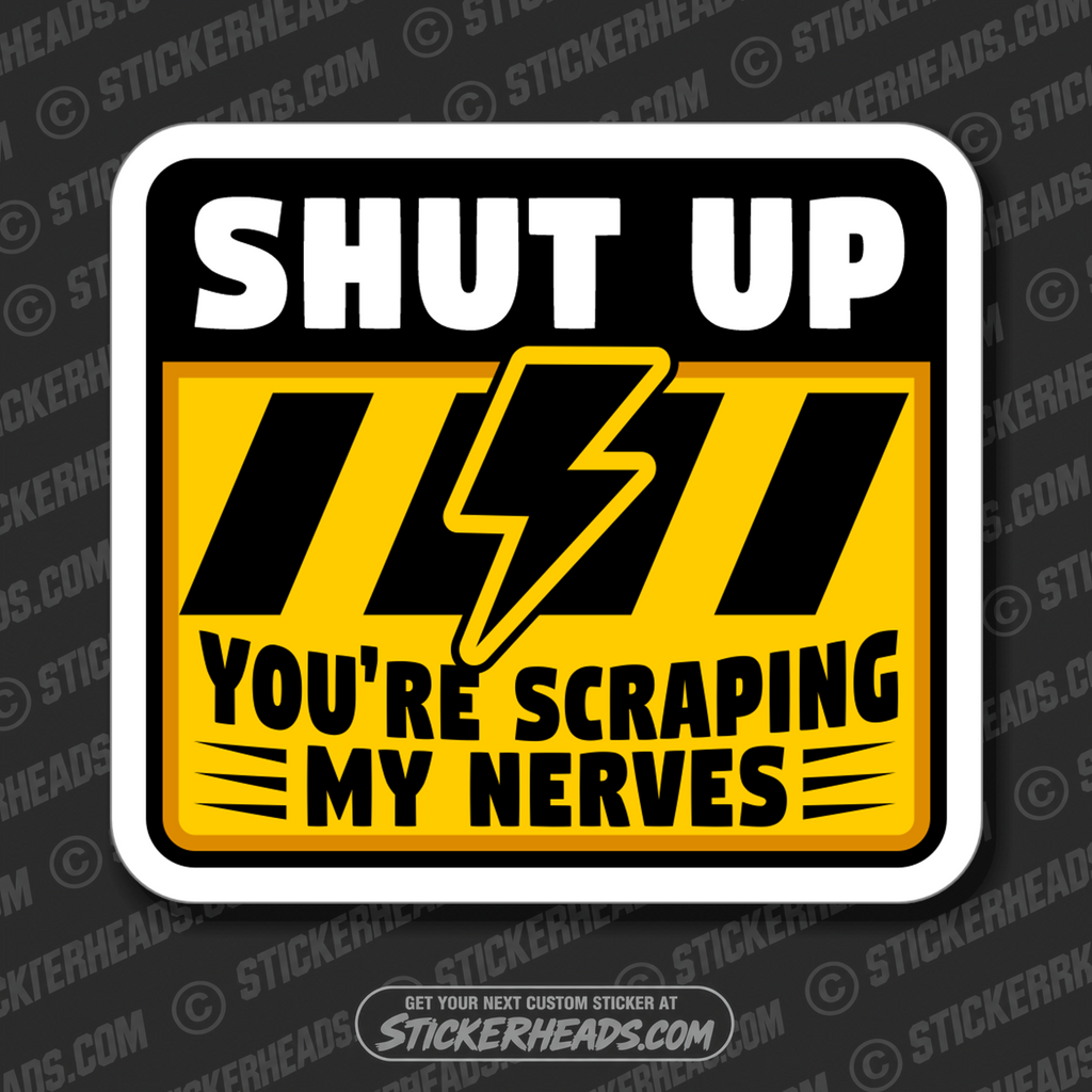 YOU'RE SCRAPING MY NERVES - Misc Funny Sticker