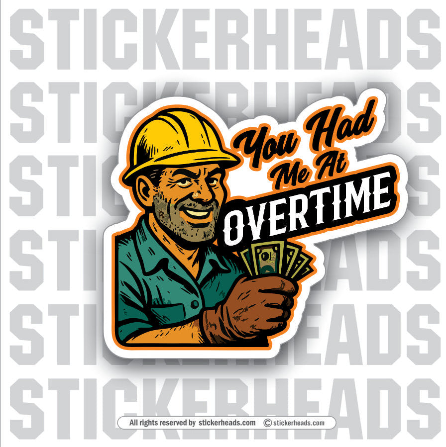 YOU HAD ME AT OVERIME  - UNION WORK FUNNY Sticker