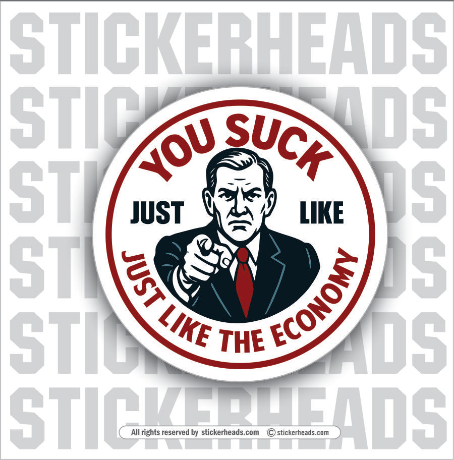 YOU SUCK JUST LIKE THE ECONOMY - Union Misc Funny ECONOMY Sticker