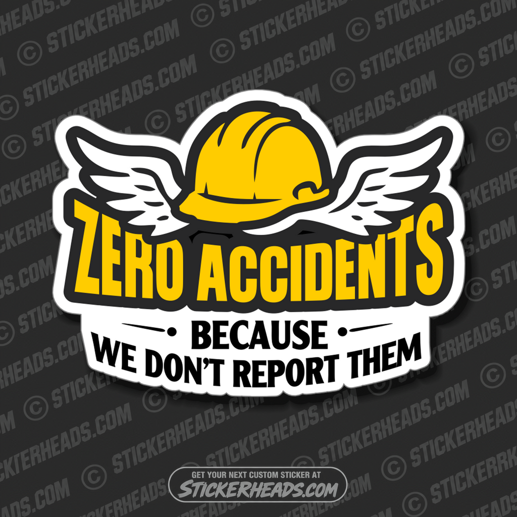 ZERO ACCIDENTS BECAUSE WE DONT REPORT THEM - TANK BUILDER Sticker