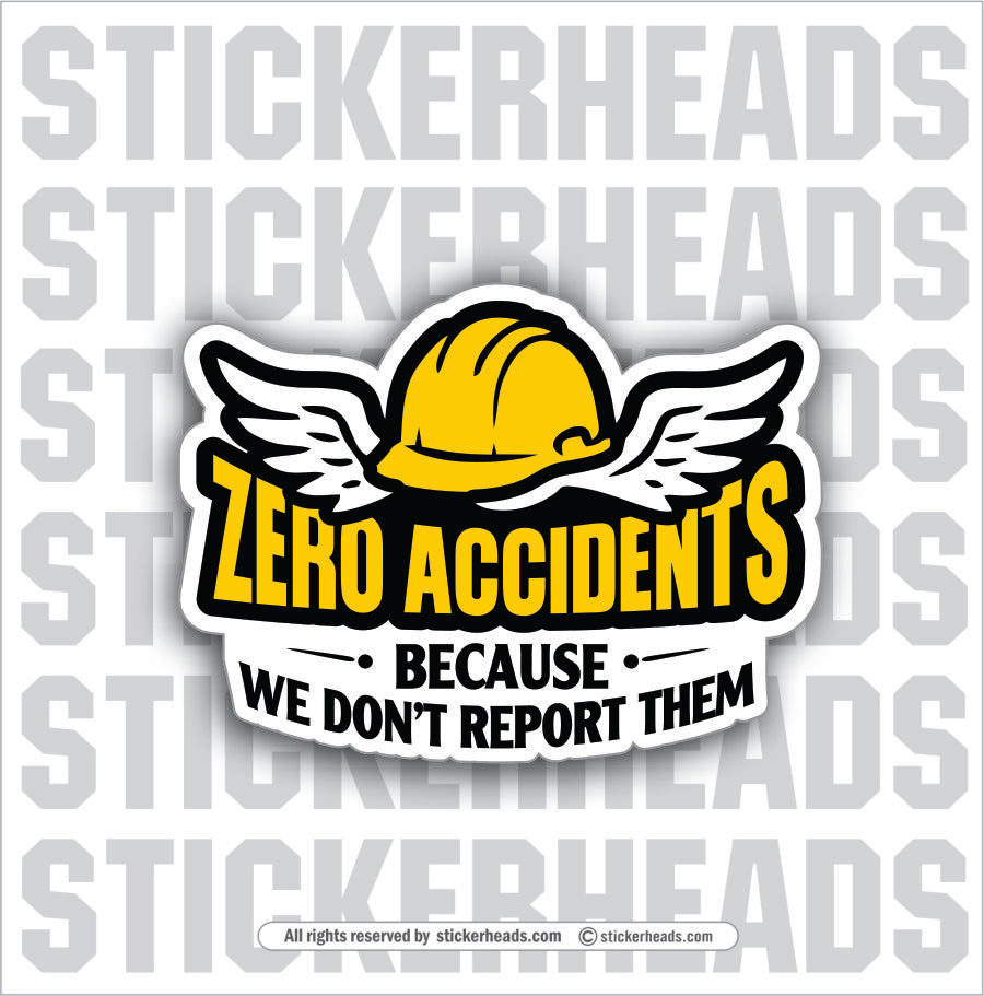ZERO ACCIDENTS BECAUSE WE DONT REPORT THEM - TANK BUILDER Sticker