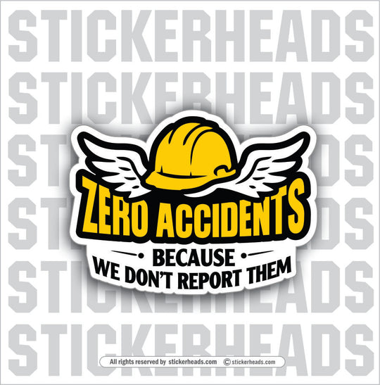 ZERO ACCIDENTS BECAUSE WE DONT REPORT THEM - TANK BUILDER Sticker