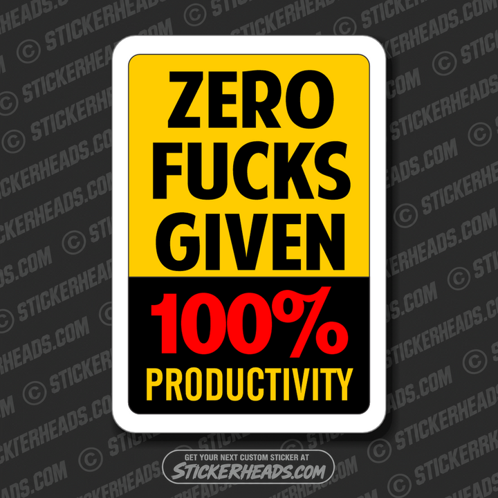 ZERO FUCKS GIVEN - 100% PRODUCTIVITY -  Work Union Misc Funny Sticker