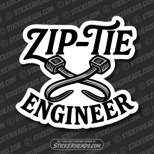 ZIP TIE ENGINEER - Funny Work Sticker- Funny Work Sticker