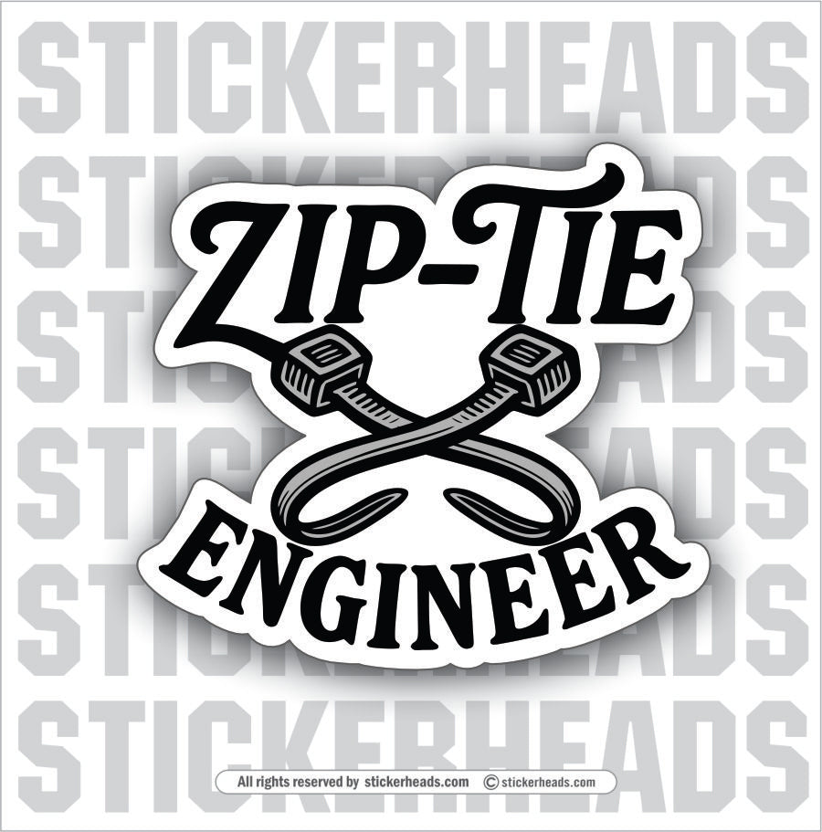 ZIP TIE ENGINEER - Funny Work Sticker- Funny Work Sticker