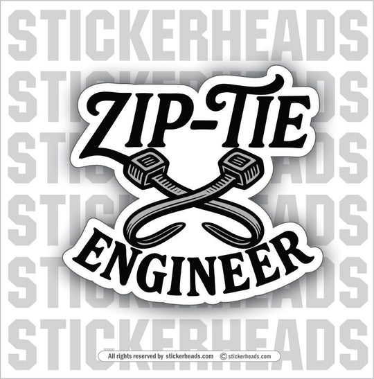 ZIP TIE ENGINEER - Funny Work Sticker- Funny Work Sticker