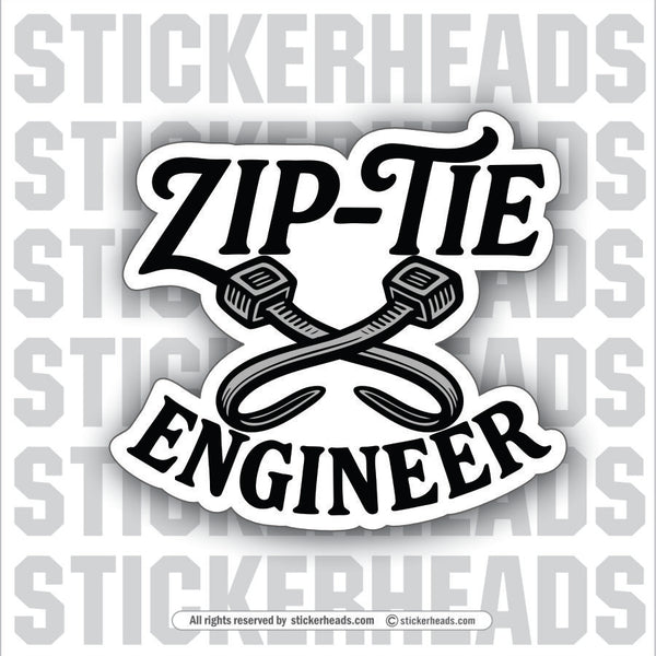 ZIP TIE ENGINEER - Funny Work Sticker- Funny Work Sticker