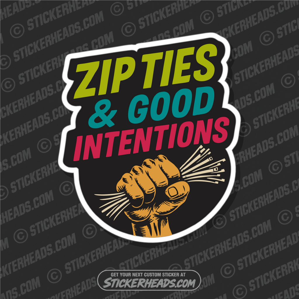 ZIP TIES AND GOOD INTENTIONS   - WORK FUNNY Sticker