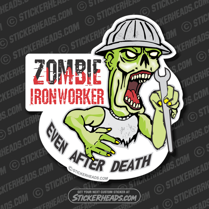 Zombie Even After Death  -  Ironworker Ironworkers Iron Worker Sticker