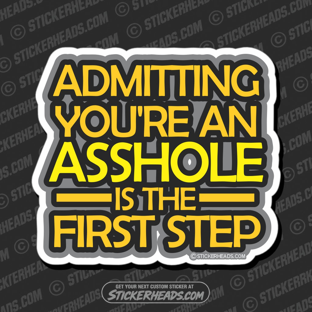 SH-PROTECTED|TAG-REPAIR|admitting-your-an-asshole-is-the-first-step-funny-work-union-misc-sticker