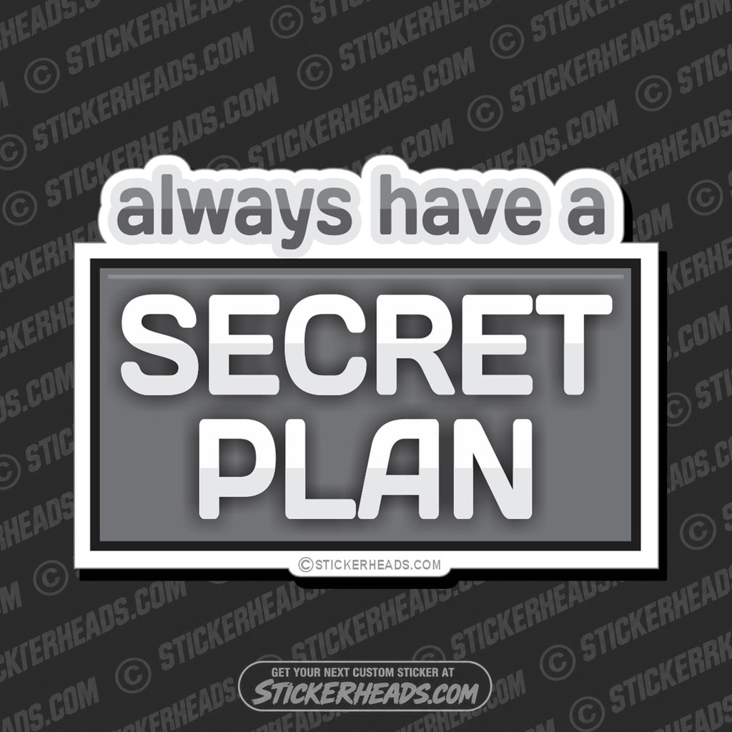 SH-PROTECTED|TAG-REPAIR|always-have-a-secret-plan-funny-sticker