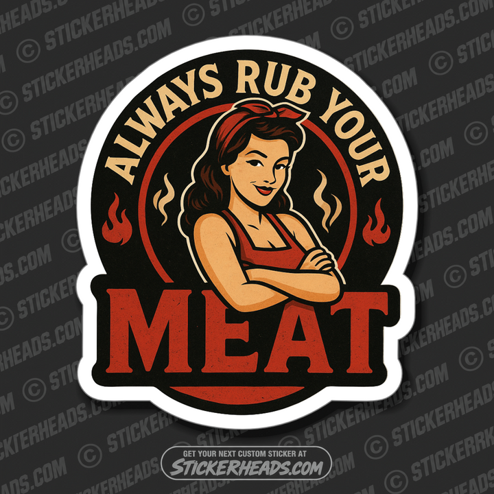ALWAYS RUB YOUR MEAT  - BBQ Smoker Pitmaster Funny Sticker