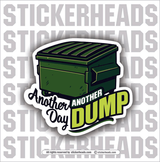 ANOTHER DAY ANOTHER DUMP - DUMPSTER  -  TRASH - Union Mic Funny Sticker